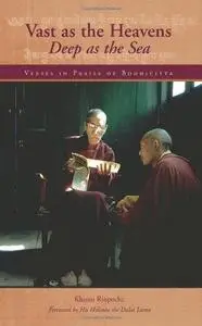 Vast as the Heavens, Deep as the Sea: Verses in Praise of Bodhicitta