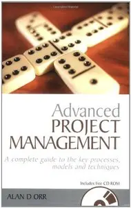 Advanced Project Management: A Complete Guide to the Key Processes, Models and Techniques [Repost]