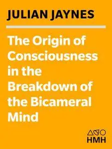 The Origin of Consciousness in the Breakdown of the Bicameral Mind