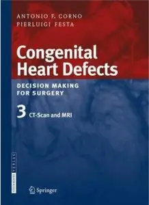 Congenital Heart Defects. Decision Making for Surgery: Volume 3: CT-Scan and MRI