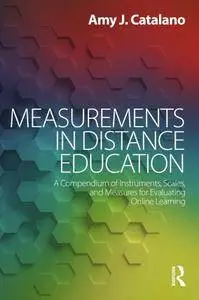 Measurements in Distance Education: A Compendium of Instruments, Scales, and Measures for Evaluating Online