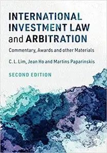 International Investment Law and Arbitration: Commentary, Awards and other Materials, 2nd edition