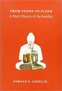 From Stone to Flesh: A Short History of the Buddha