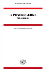 Tommaso Braccini - Il povero leone. Ptocholeon