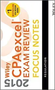 Wiley CPAexcel Exam Review 2015 Focus Notes: Regulation