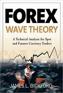 Forex Wave Theory: A Technical Analysis for Spot and Futures Curency Traders (Repost)