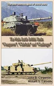 The Main Battle British Tanks “Conqueror”, “Chieftain” and “Challenger” Second Edition