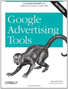 Google Advertising Tools: Cashing in with AdSense and AdWords, 2 edition