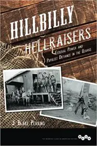 Hillbilly Hellraisers: Federal Power and Populist Defiance in the Ozarks