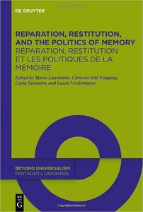 Reparation, Restitution, and the Politics of Memory / Réparation, restitution et les politiques de la mémoire: Perspecti