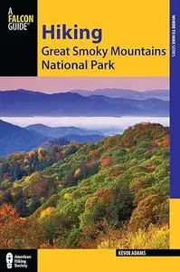 Hiking Great Smoky Mountains National Park: A Guide to the Park's Greatest Hiking Adventures