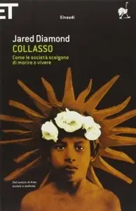 Collasso. Come le società scelgono di morire o vivere di Jared Diamond
