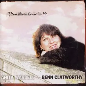 Anita Wardell & Benn Clatworthy - If You Never Come To Me (2004)