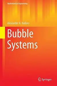 Bubble Systems (Mathematical Engineering) (Repost)