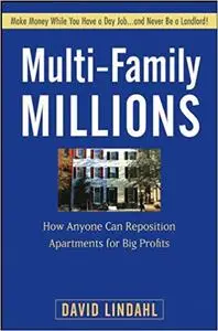 Multi-Family Millions: How Anyone Can Reposition Apartments for Big Profits