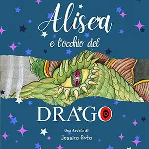 «Alisea e l'occhio del drago» by Jessica Rota