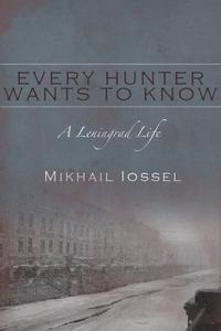«Every Hunter Wants to Know» by Mikhail Iossel