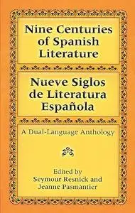 Nine Centuries of Spanish Literature : Nueve siglos de literatura española : A Dual-Language Anthology