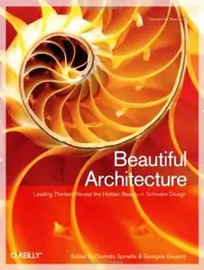 Beautiful Architecture: Leading Thinkers Reveal the Hidden Beauty in Software Design (repost)