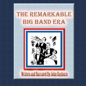 The Remarkable Big Band Era: Just What Is Nostalgia? [Audiobook]