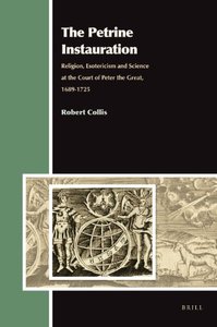 The Petrine Instauration: Religion, Esotericism and Science at the Court of Peter the Great, 1689-1725 [Repost]
