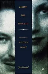 Inside the Volcano: My Life with Malcolm Lowry