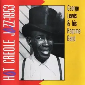 George Lewis & His Ragtime Band - Hot Creole Jazz - 1953 (1991)