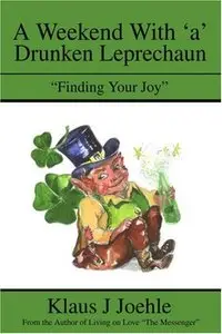 A Weekend With 'a' Drunken Leprechaun: "Finding Your Joy" [Repost]