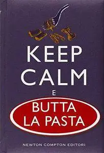 Keep calm e butta la pasta (Repost)