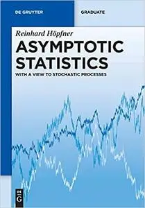 Asymptotic Statistics: With A View To Stochastic Processes (repost)