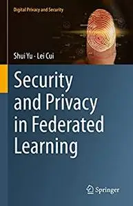 Security and Privacy in Federated Learning