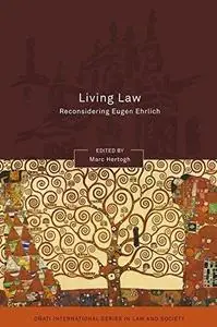 Living Law: Reconsidering Eugen Ehrlich (Onati International Series in Law and Society)
