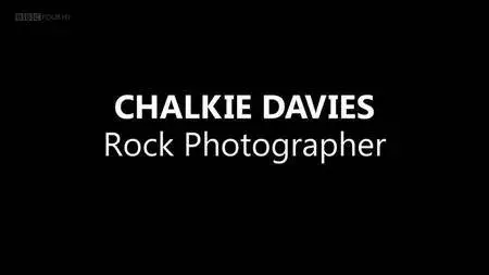 BBC - Chalkie Davies: Rock Photographer (2015)