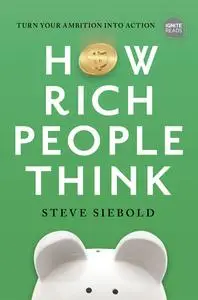 How Rich People Think: Condensed Edition (Ignite Reads), 2nd Edition