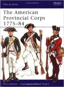The American Provincial Corps 1775-1784 by Michael Youens (Repost)