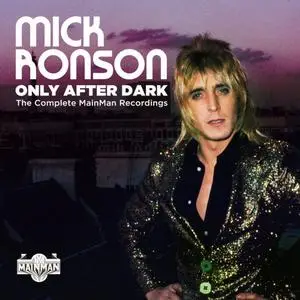 Mick Ronson - Only After Dark: The Complete Mainman Recordings (2019)