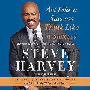 «Act Like a Success, Think Like a Success» by Steve Harvey