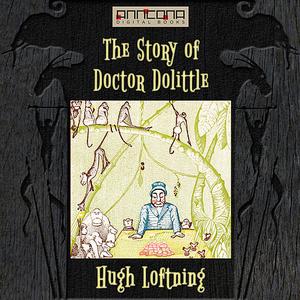 «The Story of Doctor Dolittle » by Hugh Lofting