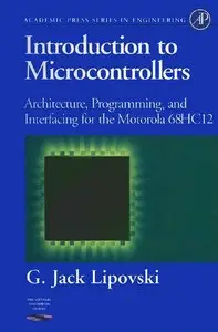 Introduction to Microcontrollers: Architecture, Programming, and Interfacing of the Motorola 68Hc12 (repost)