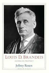 Louis D. Brandeis: American Prophet