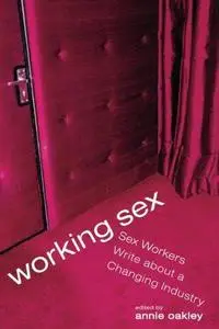 Working sex: Sex workers write about a changing industry