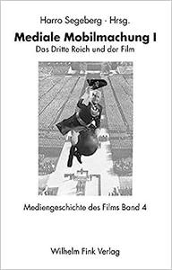 Mediengeschichte des Films 04. Mediale Mobilmachung I: Das Dritte Reich und der Film