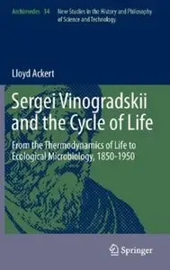 Sergei Vinogradskii and the Cycle of Life: From the Thermodynamics of Life to Ecological Microbiology, 1850-1950