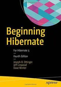 Beginning Hibernate: For Hibernate 5, Fourth Edition