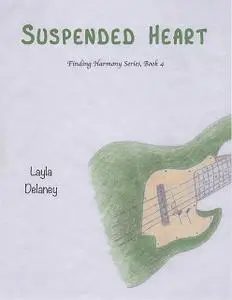 «Suspended Heart – Finding Harmony Series, Book 4» by Layla Delaney