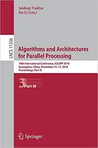 Algorithms and Architectures for Parallel Processing: 18th International Conference, ICA3PP 2018, Guangzhou, China, Nove