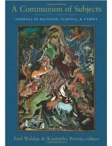 A Communion of Subjects: Animals in Religion, Science, and Ethics [Repost]