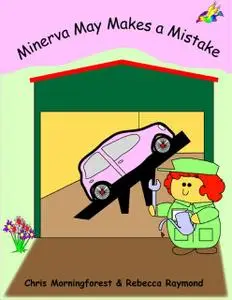 «Minerva May Makes a Mistake» by Chris Morningforest, Rebecca Raymond