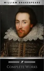 «The Complete Works of William Shakespeare: Hamlet, Romeo and Juliet, Macbeth, Othello, The Tempest, King Lear, The Merc