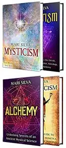 Mysticism: Secrets of the Mystics, Occultism, Alchemy and Hermeticism
